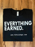 Everything Earned - T Shirt