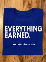 Everything Earned - T Shirt