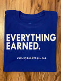 Everything Earned - T Shirt